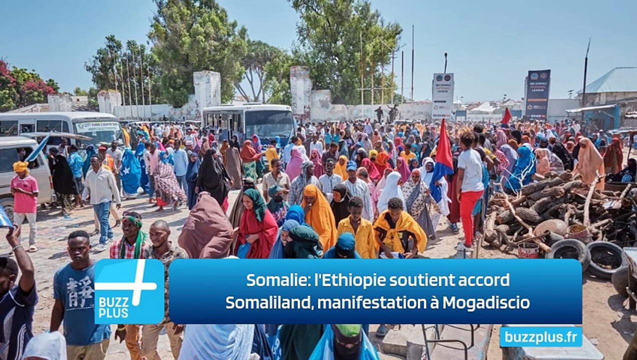Somalie: l'Ethiopie soutient accord Somaliland, manifestation à Mogadiscio
