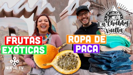 Probando frutas exóticas y viendo en la paca del Tianguis de San Juan de Guadalupe - La Chubby Vuelta de NueveTV
