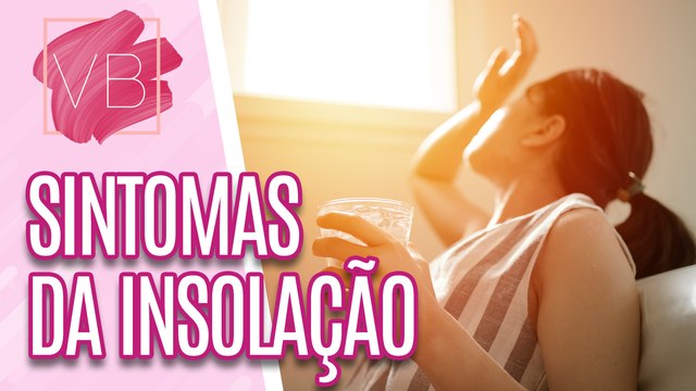 Como identificar os sintomas, tratar e prevenir a INSOLAÇÃO - Você Bonita (03/01/2024)