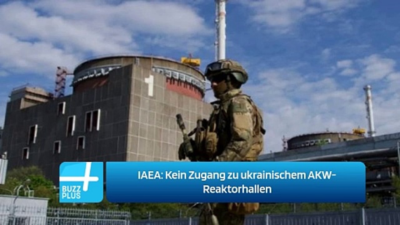 IAEA: Kein Zugang zu ukrainischem AKW-Reaktorhallen