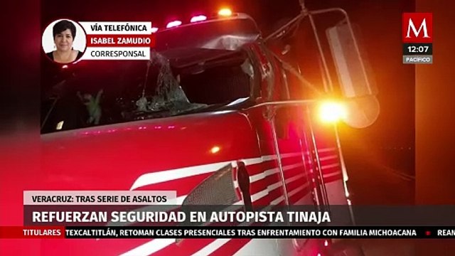 Refuerzan seguridad en carreteras de Veracruz por asaltos a traileros
