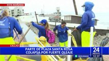Callao: Parte de la plaza Santa Rosa colapsa por fuerte oleaje