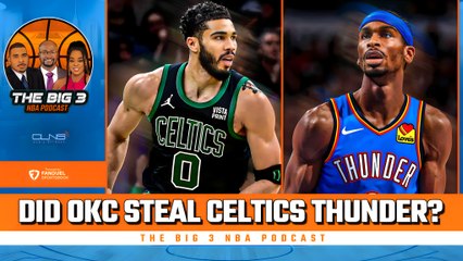 Did OKC STEAL Celtics Thunder? | BIG 3 NBA Podcast