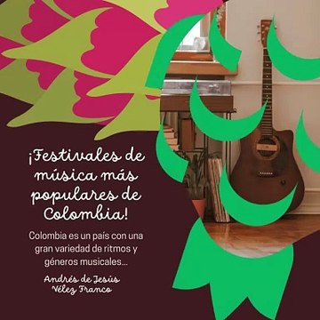 -ANDRÉS DE JESÚS VÉLEZ FRANCO- FESTIVALES DE MÚSICA MÁS POPULARES DE COLOMBIA (PARTE 1) (@AndresdeJesus90)