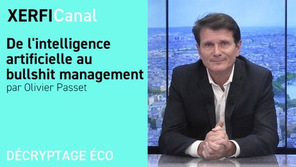 De l'intelligence artificielle au bullshit management [Olivier Passet]
