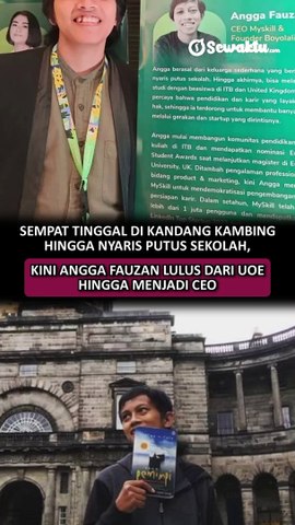 Sempat Tinggal di Kandang Kambing Hingga Nyaris Putus Sekolah, Kini Angga Fauzan lulus dari UoE Hingga Menjadi CEO