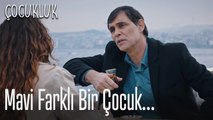 Mavi farklı bir çocuk... - Çocukluk