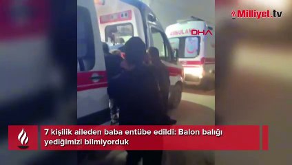 7 kişilik aileden baba entübe edildi: Balon balığı yediğimizi bilmiyorduk