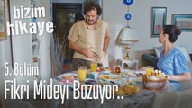 Fikri mideyi bozdu! - Bizim Hikaye 5. Bölüm