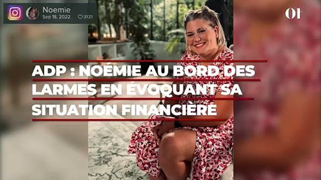 ADP : Noémie au bord des larmes en évoquant sa situation financière compliquée, J'ai des échéances à payer …