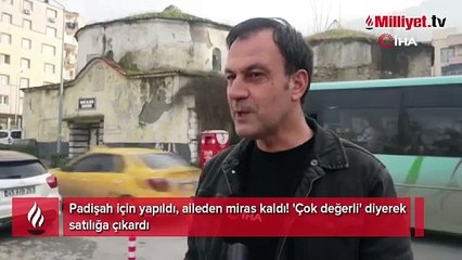 Padişah için yapıldı, aileden miras kaldı! 'Çok değerli' diyerek satılığa çıkardı