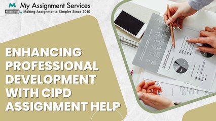 Enhancing Professional Development with CIPD Assignment Help
