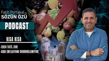 KISA KISA… 2024 TATİL ZOR! GIDA ENFLASYONU DURDURULAMIYOR!