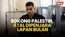 Sokong Palestin, Atal dipenjara lapan bulan