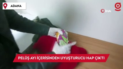 Adana'da oyuncak “Pelüş ayı” içerisinden uyuşturucu hap çıktı