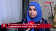 Ev sahibi kiracının kardeşine dehşeti yaşattı! ‘Ödediğim kiraları yeniden talep ediyor’