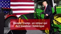 Donald Trump : un retour qui fait trembler l'Amérique