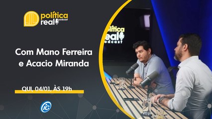MANO FERREIRA E ACACIO MIRANDA - 'POLÍTICA REAL' NO iG