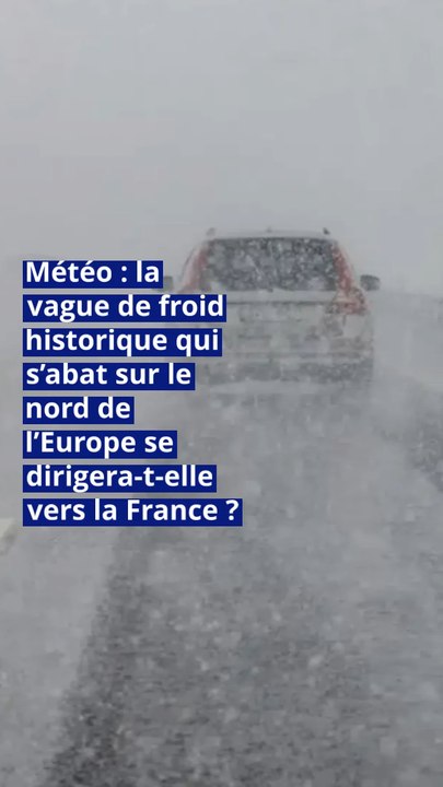 Météo : la vague de froid historique qui s’abat sur le nord de l’Europe se dirigera-t-elle vers la France ?