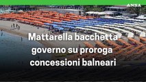 Balneari,  Mattarella bacchetta Governo su proroga concessioni