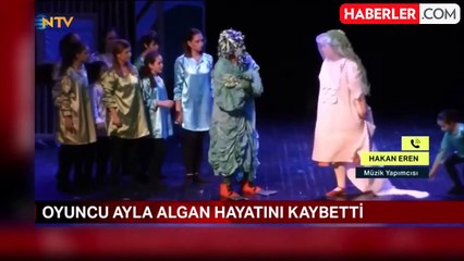 Usta oyuncu Ayla Algan hayatını kaybetti