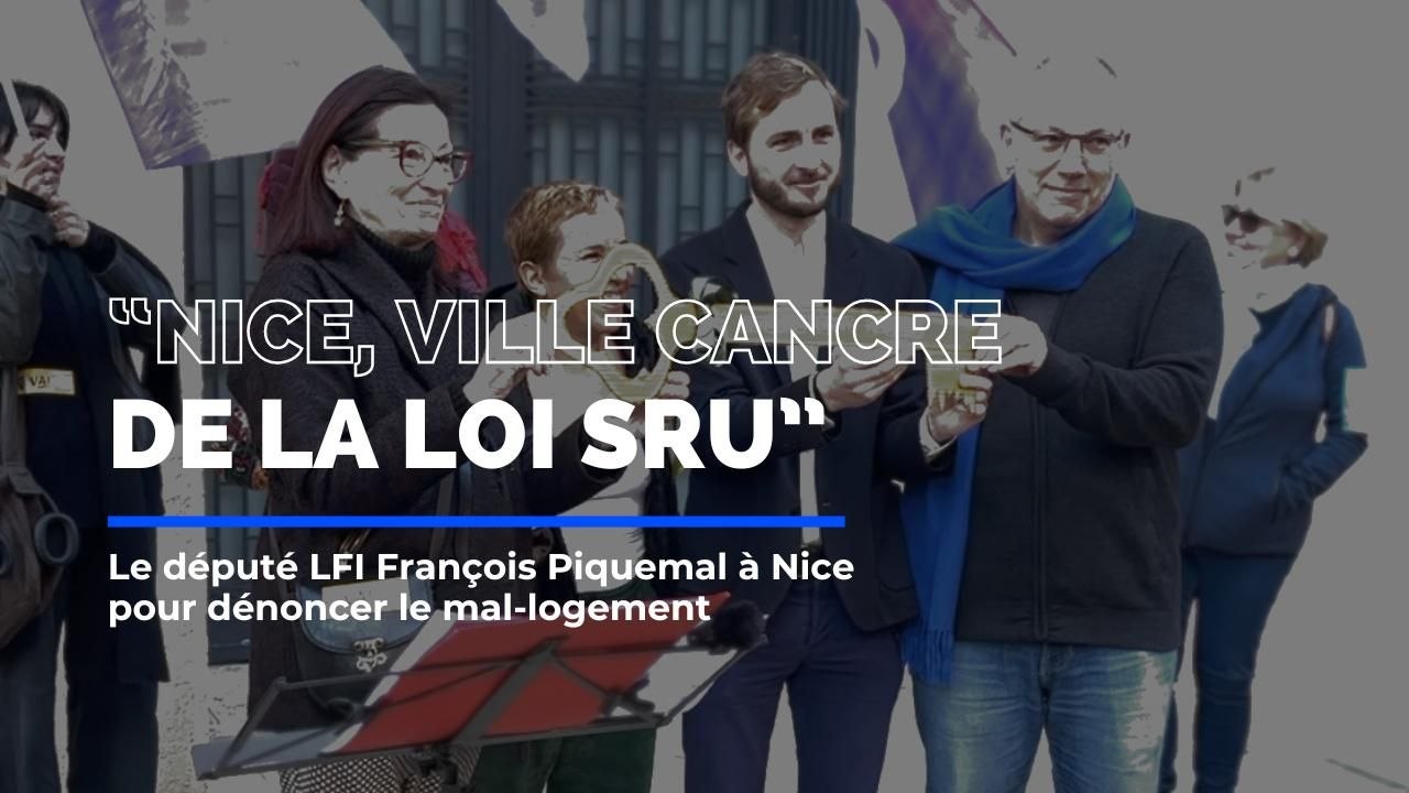 "Nice, ville cancre de la loi SRU" : le député François Piquemal dénonce le mal-logement à Nice et présente son projet de loi
