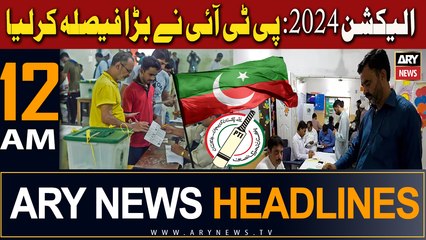 ARY News 12 AM Headlines 5th Jan 2024 | Election 2024 - PTI Takes Big Decision