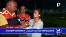 La Punta: Refuerzan seguridad en Malecón Grau ante fuertes oleajes