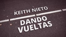 Keith Nieto - Dando Vueltas (LETRA)
