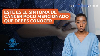 Este es el síntoma de cáncer poco mencionado que debes conocer