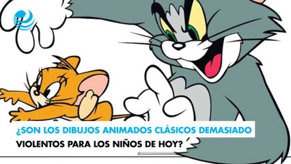 ¿Son los dibujos animados clásicos demasiado violentos para los niños de hoy?