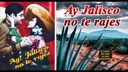 Ay Jalisco No Te Rajes el comienzo de una época gloriosa