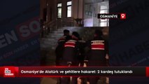 Osmaniye'de Atatürk ve şehitlere hakaret: 2 kardeş tutuklandı