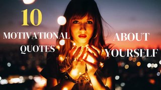 10 Motivational Quotes About Yourself/Be Yourself Quotes