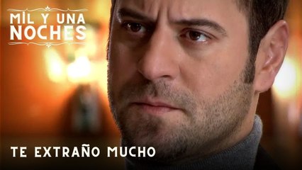 Te extraño mucho | Las Mil y Una Noches - Episodio 44