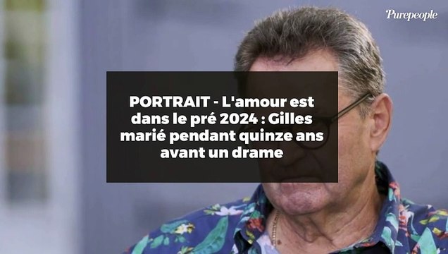 PORTRAIT - L'amour est dans le pré 2024 : Gilles marié pendant quinze ans avant un drame
