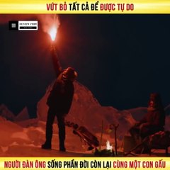 Review Phim - Vứt Bỏ Tất Cả Để Được Tự Do, Người Đàn Ông Sống Phần Đời Còn Lại Cùng Một Con Gấu