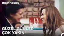 Başımıza Talih Kuşu Kondu - Taçsız Prenses 5