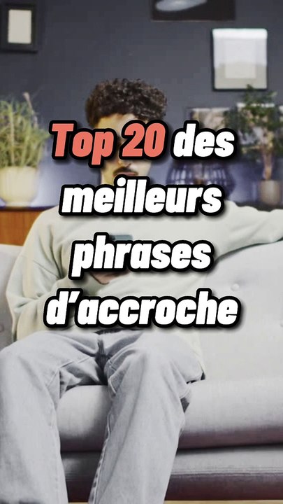 Top 20 des meilleures phrases d'accroches