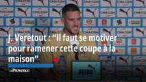 J. Veretout : “Il faut se motiver pour ramener cette coupe à la maison”