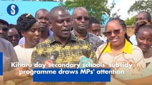 Kiharu day secondary schools' subsidy programme draws MPs' attention