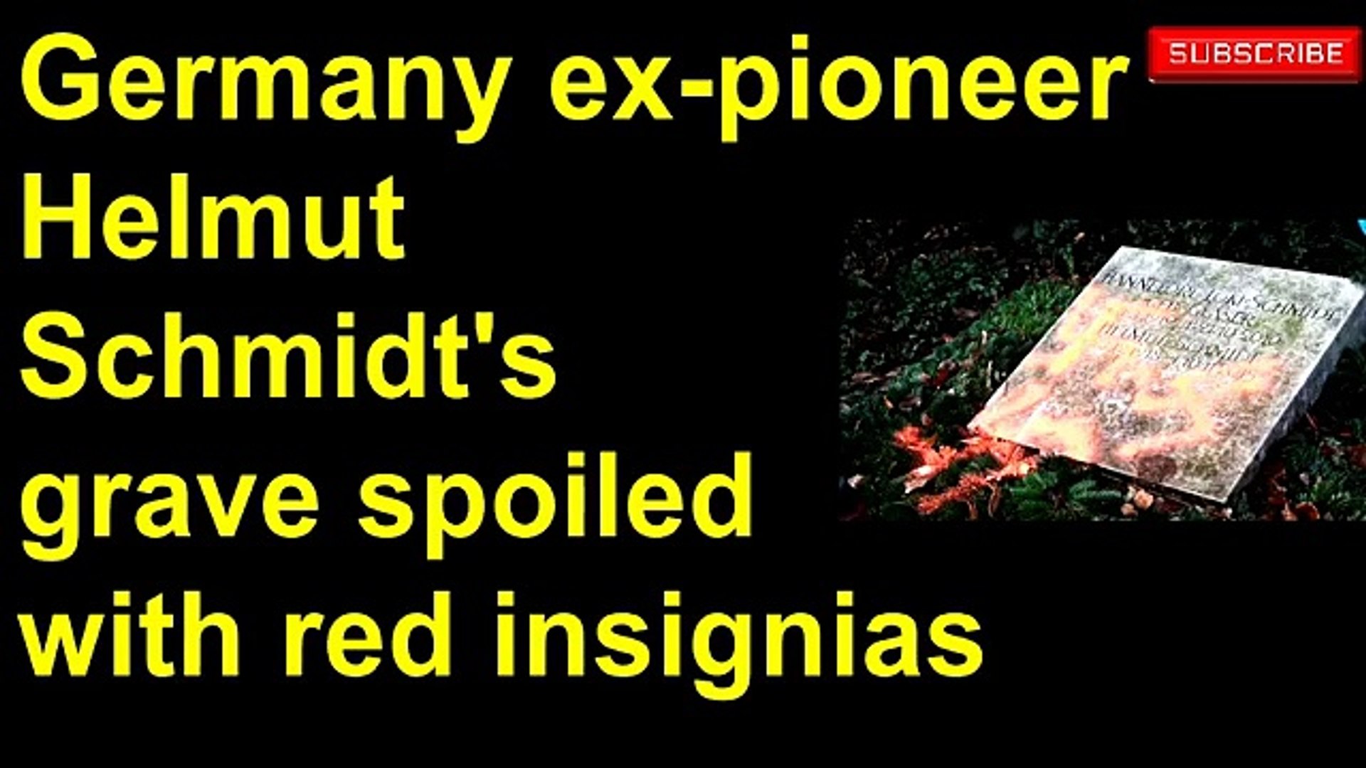 ⁣Germany ex-pioneer Helmut Schmidt's grave spoiled with red insignias