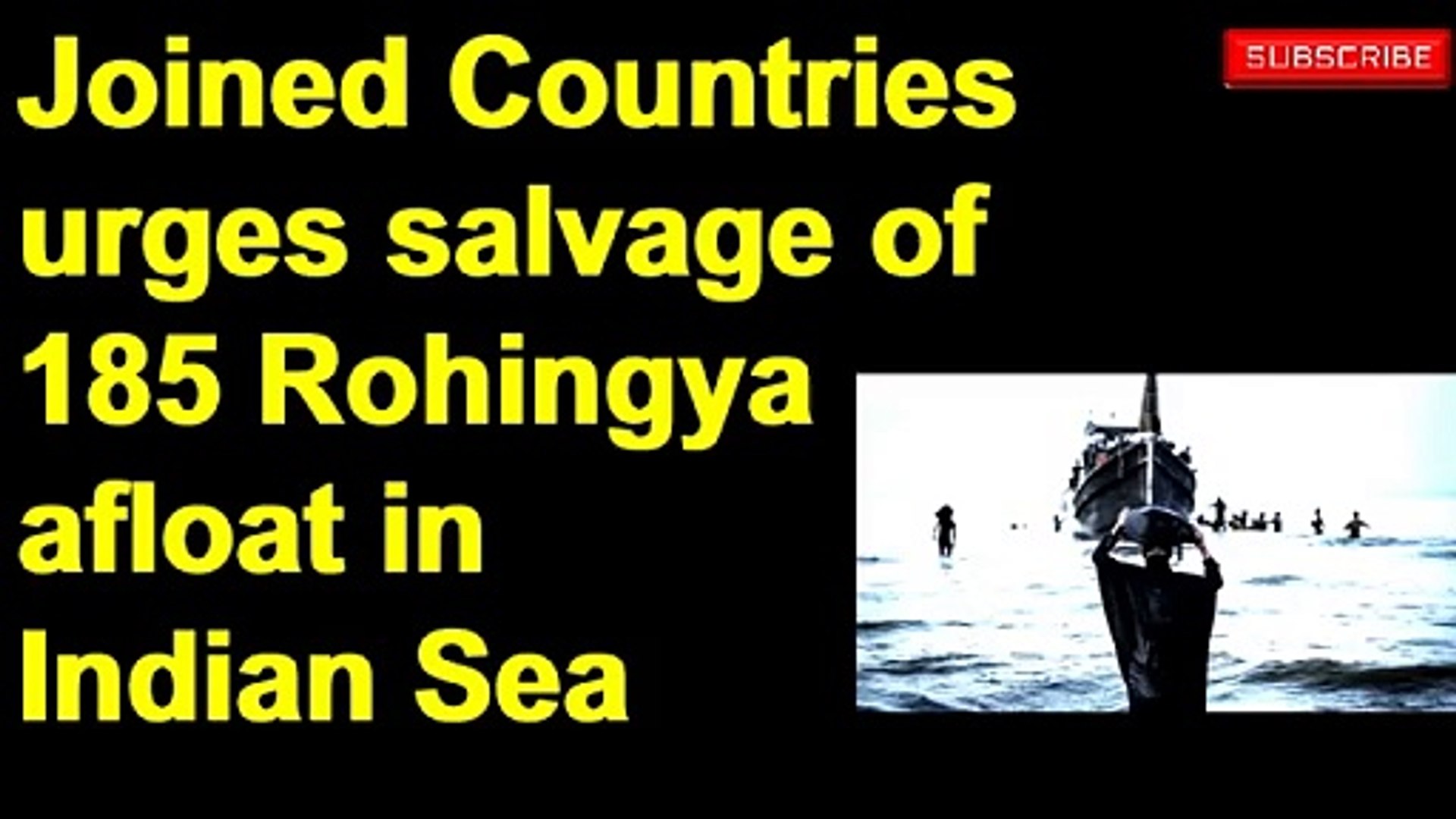 ⁣Joined Countries urges salvage of 185 Rohingya afloat in Indian Sea