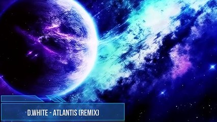 D.White - Atlantis (Remix)