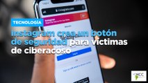 Instagram crea un botón de seguridad para víctimas de ciberacoso