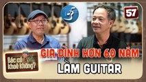 Bác Có Khỏe Không 57  Cơ sở sản xuất đàn Guitar GIA TRUYỀN 60 NĂM lớn nhất Sài Gòn