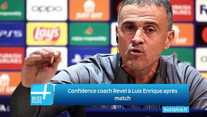Confidence coach Revel à Luis Enrique après match