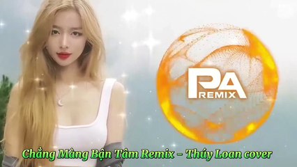 Chẳng Màng Bận Tâm (PA REMIX) - Thúy Loan cover