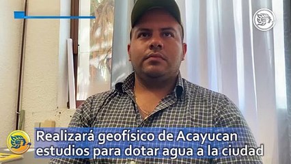 Realizará geofísico de Acayucan estudios para dotar agua a la ciudad