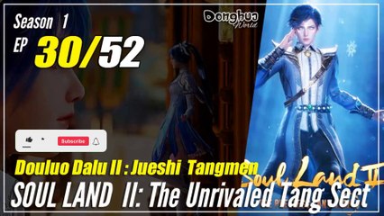 【Douluo Dalu 2】  S1 Episode 30  - Soul Land 2 : The Unrivaled Tang Sect | 1080P